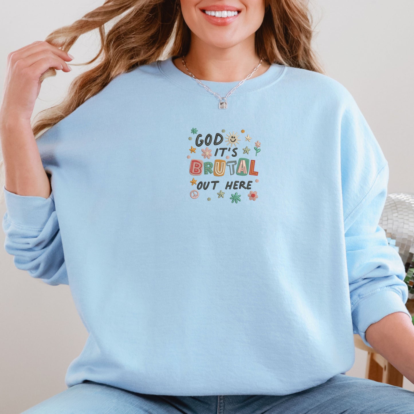 God It's Brutal Out Here Light Blue Sweatshirt